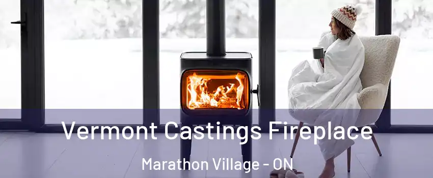  Vermont Castings Fireplace Marathon Village - ON