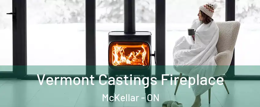  Vermont Castings Fireplace McKellar - ON