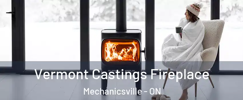  Vermont Castings Fireplace Mechanicsville - ON