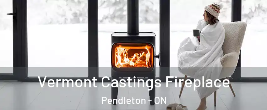  Vermont Castings Fireplace Pendleton - ON