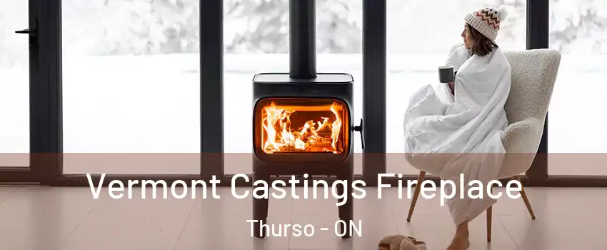  Vermont Castings Fireplace Thurso - ON