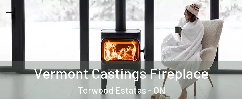  Vermont Castings Fireplace Torwood Estates - ON