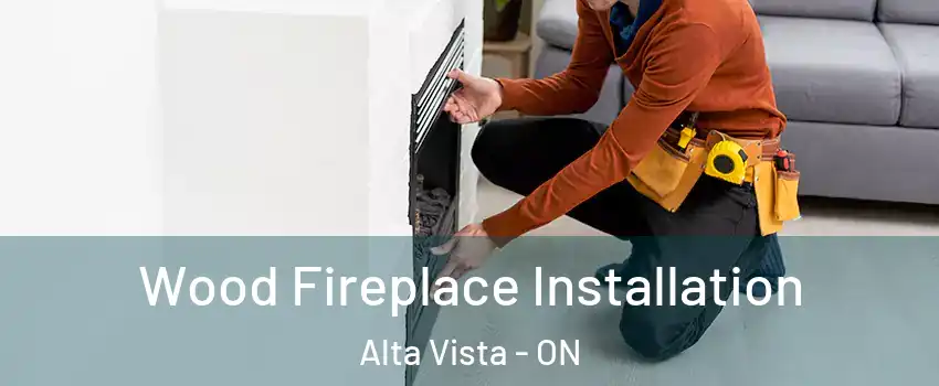  Wood Fireplace Installation Alta Vista - ON