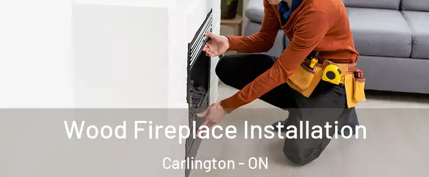  Wood Fireplace Installation Carlington - ON