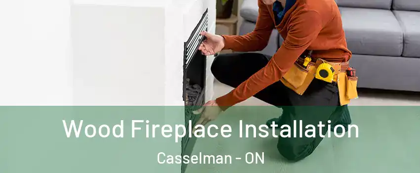  Wood Fireplace Installation Casselman - ON