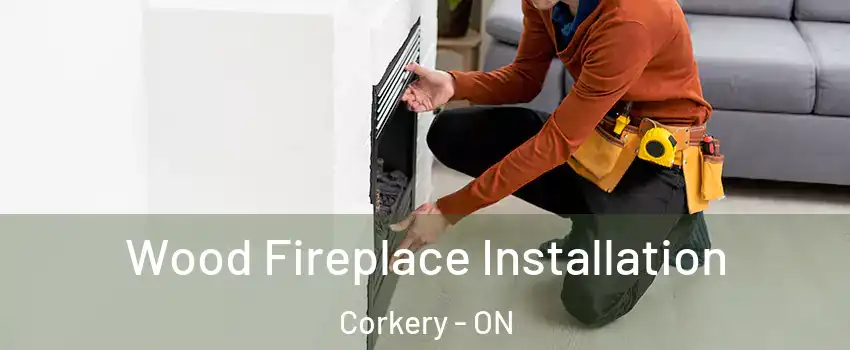  Wood Fireplace Installation Corkery - ON