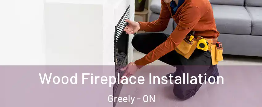  Wood Fireplace Installation Greely - ON