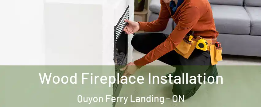  Wood Fireplace Installation Quyon Ferry Landing - ON