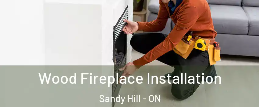  Wood Fireplace Installation Sandy Hill - ON