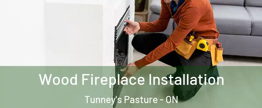  Wood Fireplace Installation Tunney's Pasture - ON