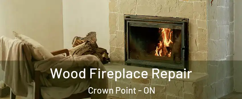  Wood Fireplace Repair Crown Point - ON