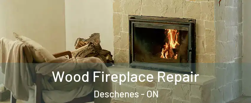  Wood Fireplace Repair Deschenes - ON