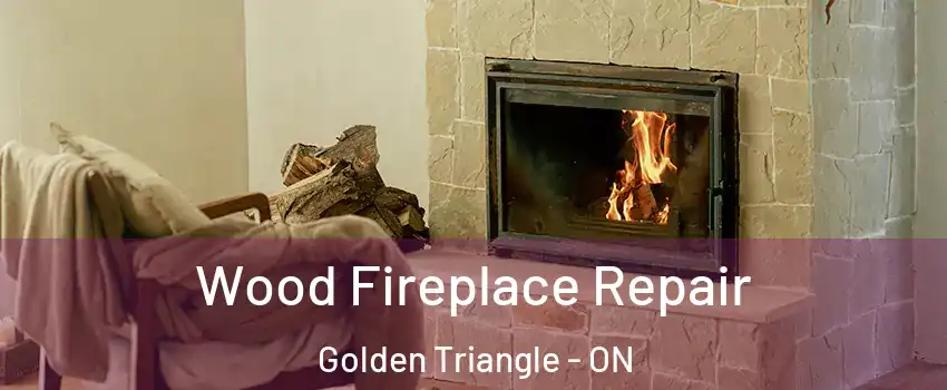  Wood Fireplace Repair Golden Triangle - ON