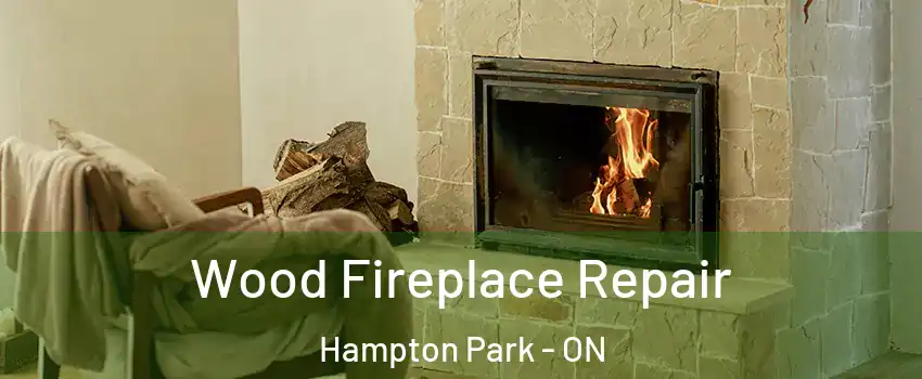  Wood Fireplace Repair Hampton Park - ON