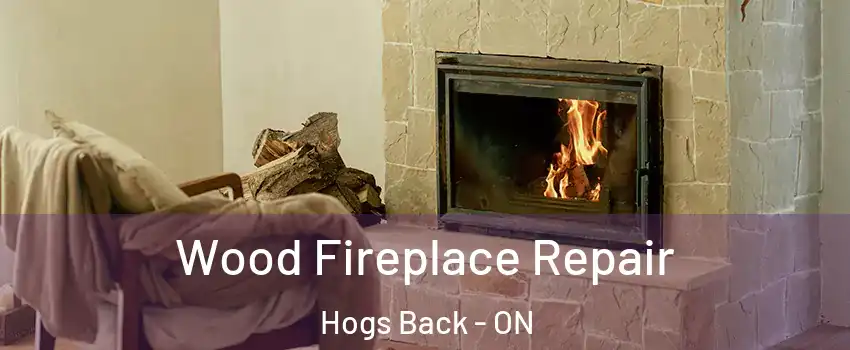  Wood Fireplace Repair Hogs Back - ON