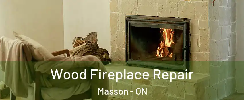  Wood Fireplace Repair Masson - ON