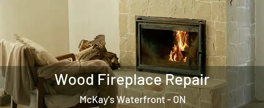  Wood Fireplace Repair McKay's Waterfront - ON