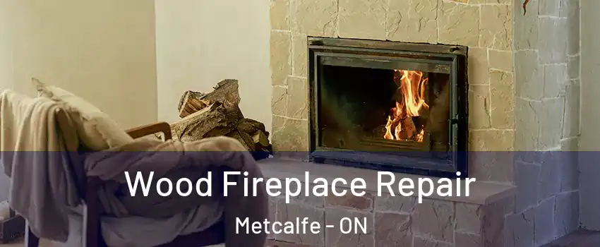  Wood Fireplace Repair Metcalfe - ON