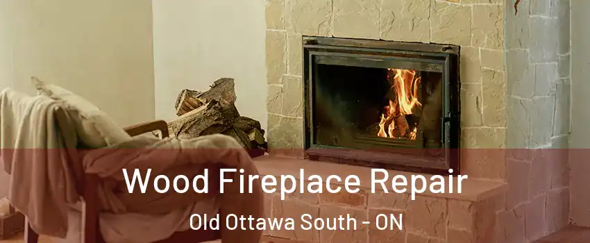  Wood Fireplace Repair Old Ottawa South - ON