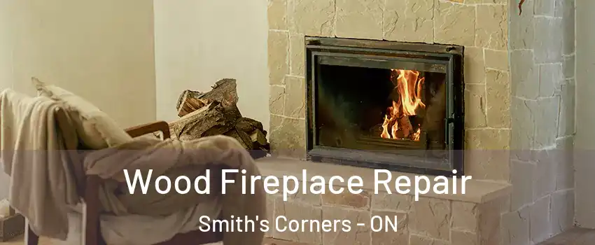  Wood Fireplace Repair Smith's Corners - ON