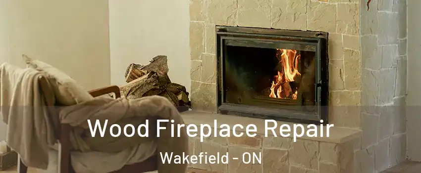  Wood Fireplace Repair Wakefield - ON