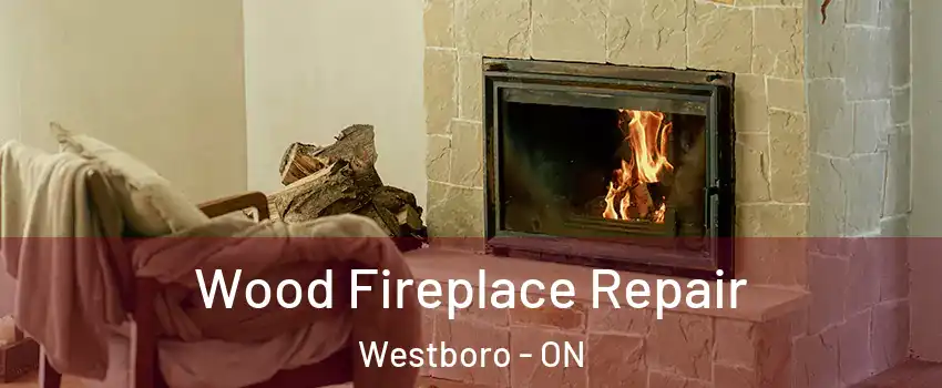  Wood Fireplace Repair Westboro - ON