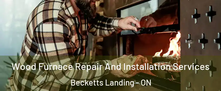  Wood Furnace Repair And Installation Services Becketts Landing - ON