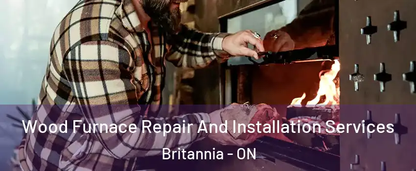  Wood Furnace Repair And Installation Services Britannia - ON