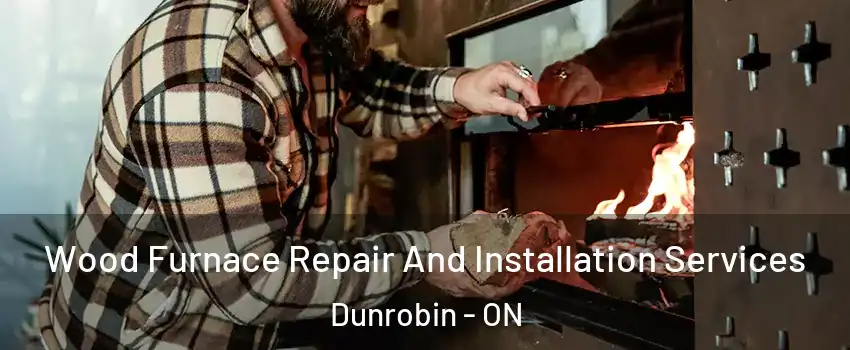  Wood Furnace Repair And Installation Services Dunrobin - ON