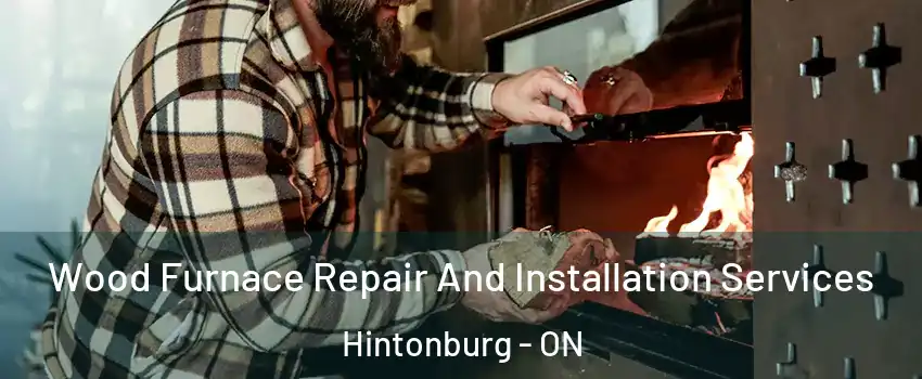  Wood Furnace Repair And Installation Services Hintonburg - ON