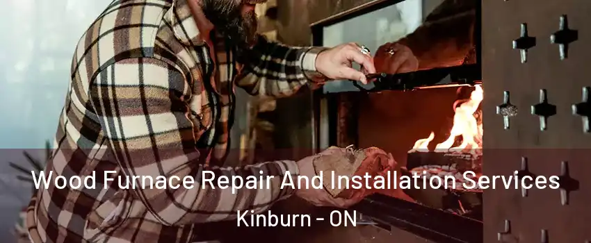  Wood Furnace Repair And Installation Services Kinburn - ON