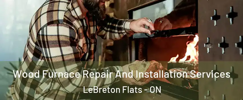  Wood Furnace Repair And Installation Services LeBreton Flats - ON