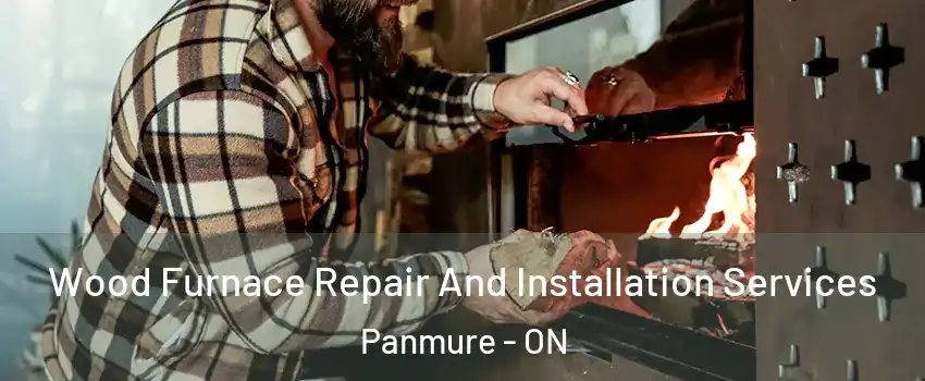  Wood Furnace Repair And Installation Services Panmure - ON