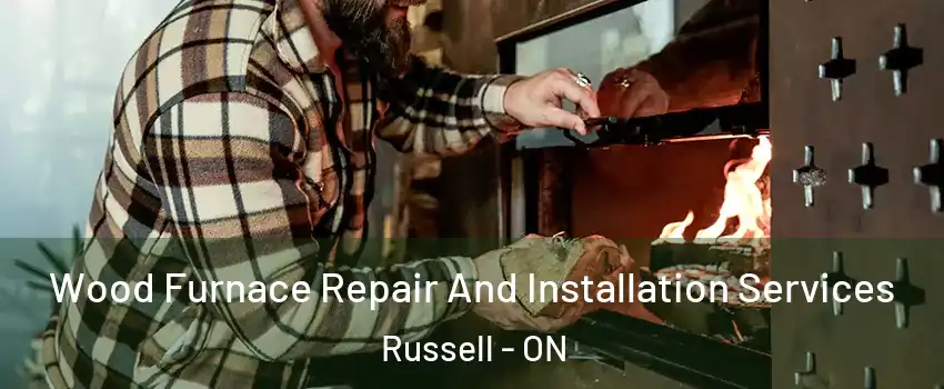  Wood Furnace Repair And Installation Services Russell - ON