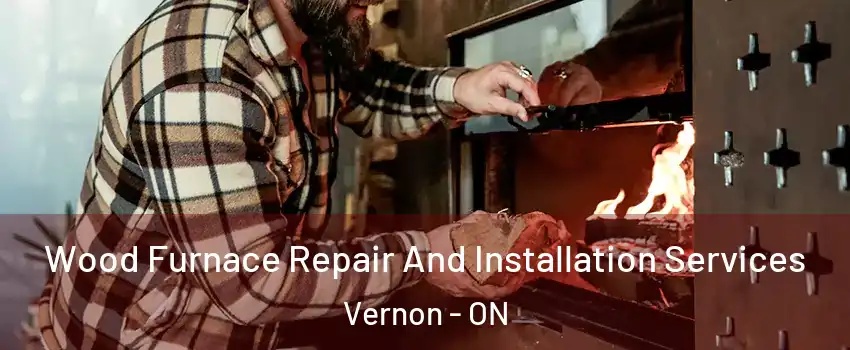  Wood Furnace Repair And Installation Services Vernon - ON