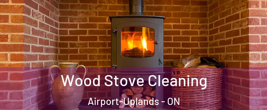  Wood Stove Cleaning Airport-Uplands - ON