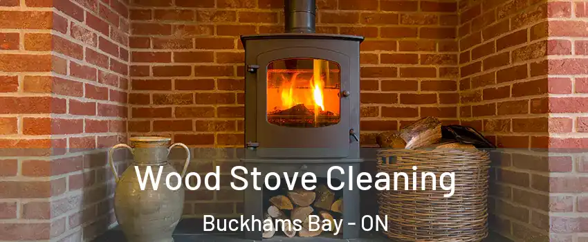  Wood Stove Cleaning Buckhams Bay - ON