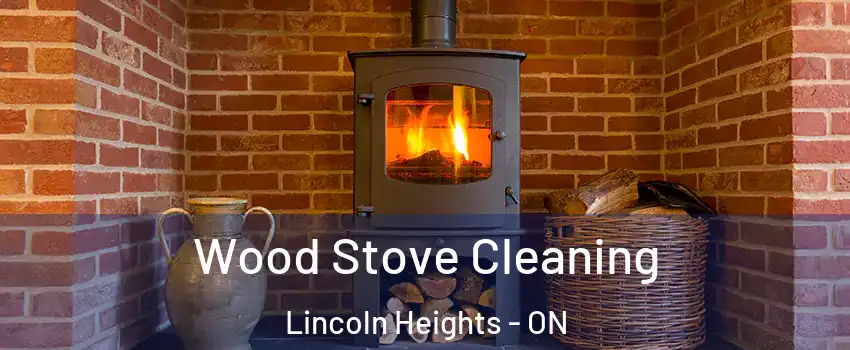  Wood Stove Cleaning Lincoln Heights - ON