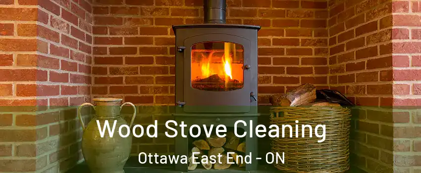  Wood Stove Cleaning Ottawa East End - ON