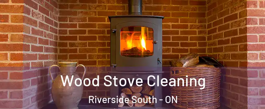  Wood Stove Cleaning Riverside South - ON