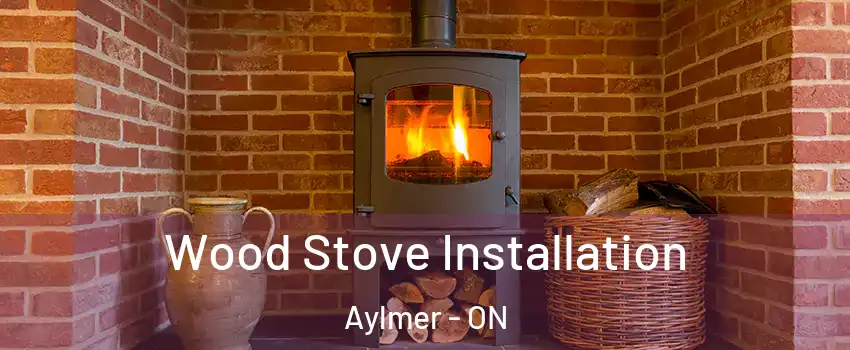  Wood Stove Installation Aylmer - ON