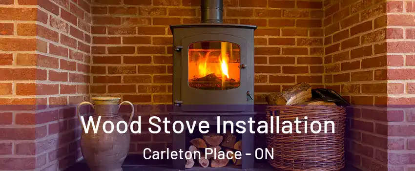  Wood Stove Installation Carleton Place - ON