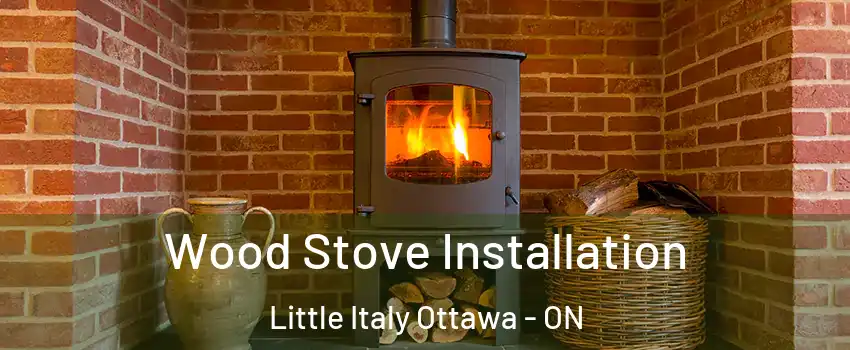  Wood Stove Installation Little Italy Ottawa - ON