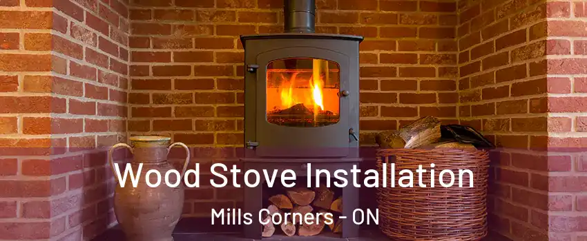  Wood Stove Installation Mills Corners - ON