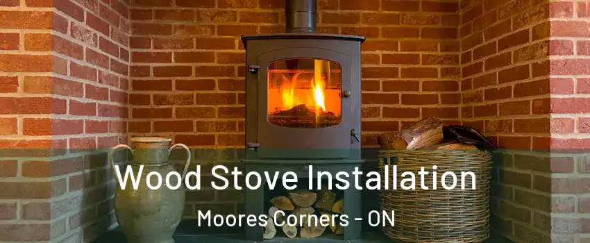  Wood Stove Installation Moores Corners - ON