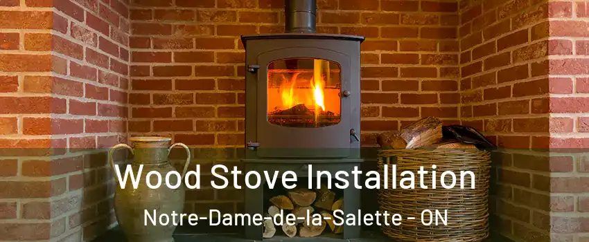  Wood Stove Installation Notre-Dame-de-la-Salette - ON