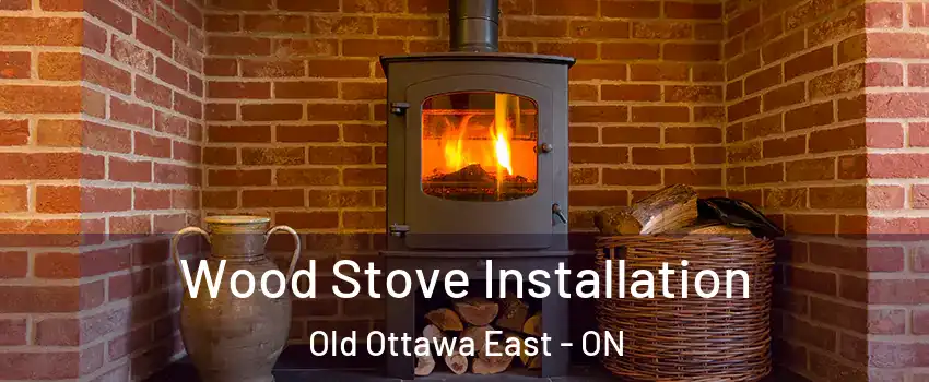  Wood Stove Installation Old Ottawa East - ON