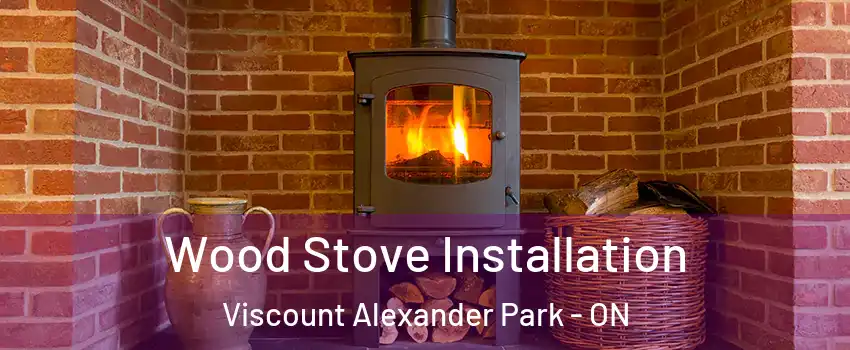  Wood Stove Installation Viscount Alexander Park - ON