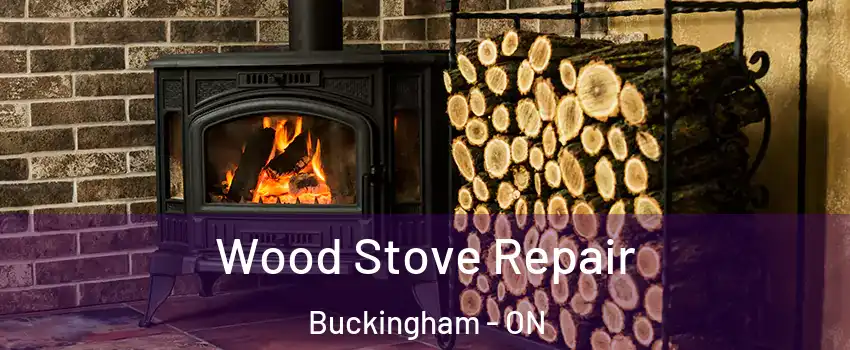  Wood Stove Repair Buckingham - ON