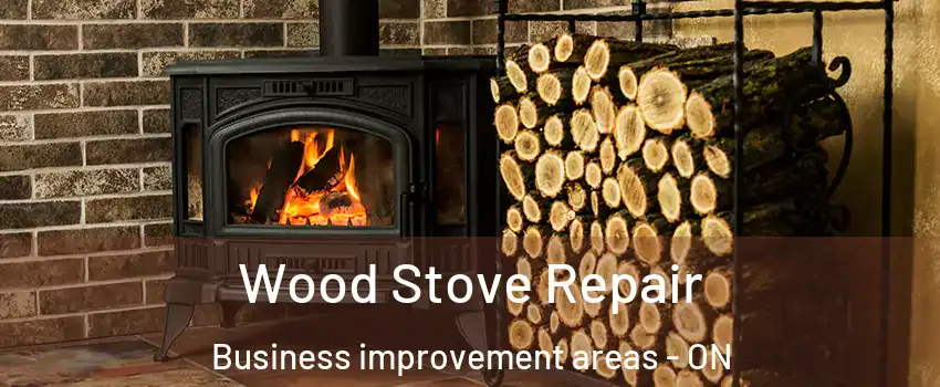  Wood Stove Repair Business improvement areas - ON